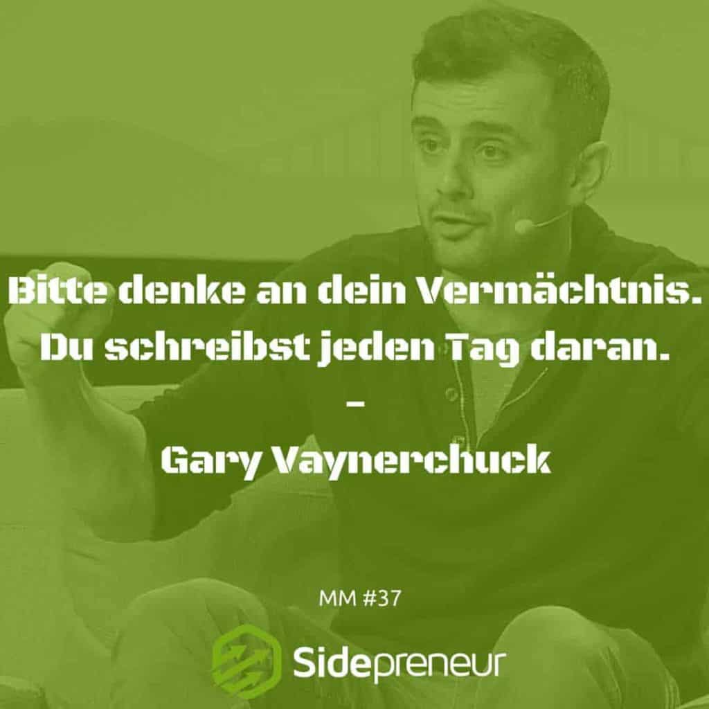 MM #37 - Gary Vaynerchuck über dein Vermächtnis 7 Motivation: Deine Story als Selbstständiger ist Dein digitales Vermächtnis