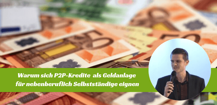 Warum sich P2P-Kredite als Geldanlage für nebenberuflich Selbständige eignen 1 Beitragsbild Gastbeitrag Denny Neidhart