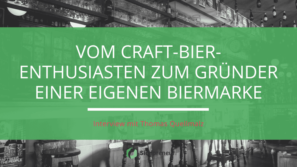 Vom Craft Bier Enthusiasten zum Grunder einer eigenen Biermarke